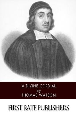 A Divine Cordial by Watson, Thomas