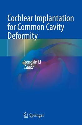 Cochlear Implantation for Common Cavity Deformity by Li, Yongxin