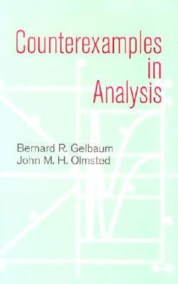 Counterexamples in Analysis by Gelbaum, Bernard R.