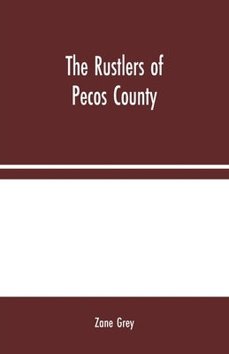 The Rustlers of Pecos County by Grey, Zane