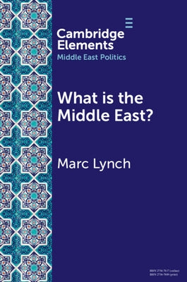 What is the Middle East? by Lynch, Marc