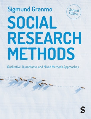 Social Research Methods: Qualitative, Quantitative and Mixed Methods Approaches by Gronmo, Sigmund