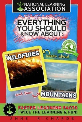 Everything You Should Know About: Wildfires and Mountains by Richards, Anne