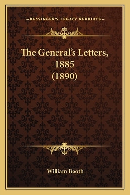 The General's Letters, 1885 (1890) by Booth, William