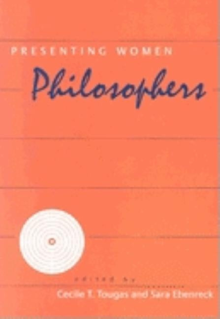 Presenting Women Philosophers by Tougas, Cecile