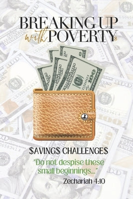 Breaking Up with Poverty: Your Beginner's Guide to Saving on a Low Income by Young, Brooks J.