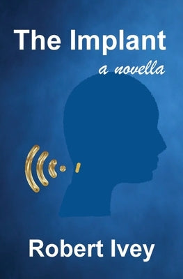 The Implant by Ivey, Robert L.