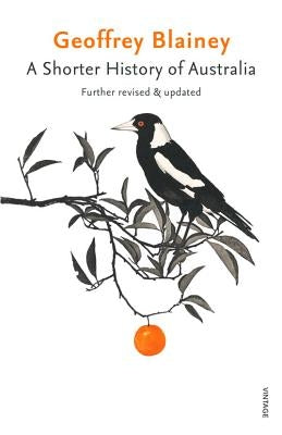 A Shorter History of Australia: Further Revised & Updated by Blainey, Geoffrey