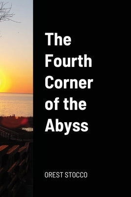 The Fourth Corner of the Abyss by Stocco, Orest