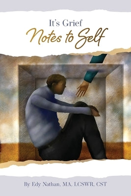 It's Grief: Notes To Self by Nathan, Edy