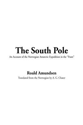 The South Pole by Amundsen, Roald
