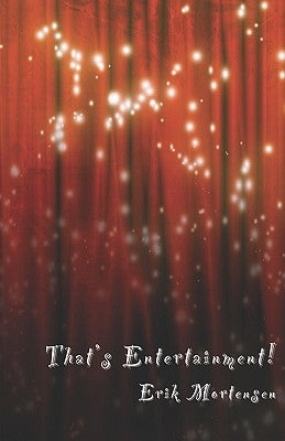 That's Entertainment! by Mortensen, Erik