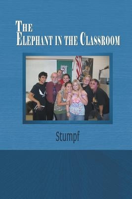 The Elephant in the Classroom by Stumpf