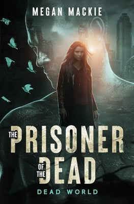The Prisoner of the Dead by MacKie, Megan