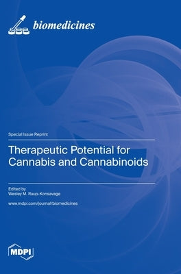Therapeutic Potential for Cannabis and Cannabinoids by Raup-Konsavage, Wesley M.