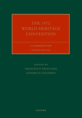 The 1972 World Heritage Convention: A Commentary by Francioni, Francesco