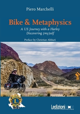 Bike & Metaphysics: A US Journey with a Harley Discovering (my)self by Marchelli, Piero