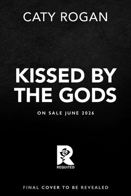 Kissed by the Gods (Standard Edition) by Rogan, Caty