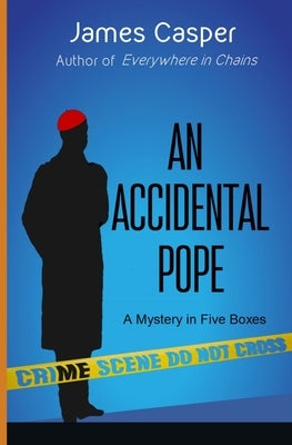 An Accidental Pope: A Mystery in Five Boxes by Casper, James