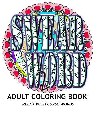SWEAR WORD 2 Adult Coloring Book: Relax With Curse Words by Book, Adult Coloring