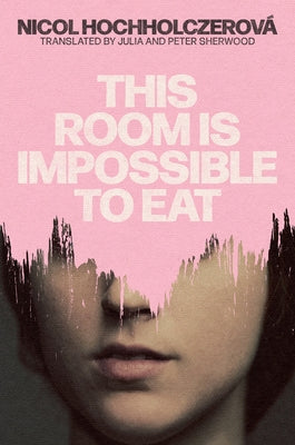 This Room Is Impossible to Eat by Hochholczerová, Nicol