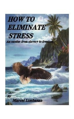 How to Eliminate Stress by Limbasan, Marcel