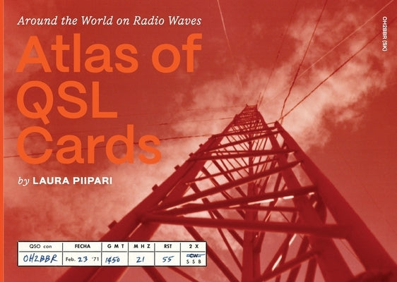 Atlas of QSL Cards by Piipari, Laura