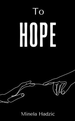 To Hope by Hadzic, Minela