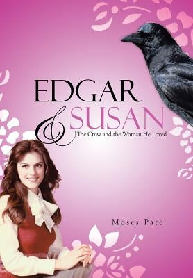 Edgar & Susan: The Crow and the Woman He Loved by Pate, Moses