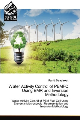 Water Activity Control of PEMFC Using EMR and Inversion Methodology by Saadaoui, Farid