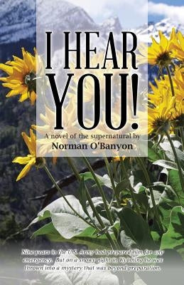 I Hear You!: A novel of the supernatural by Norman O'Banyon by O'Banyon, Norman