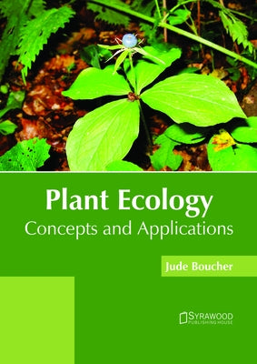 Plant Ecology: Concepts and Applications by Boucher, Jude