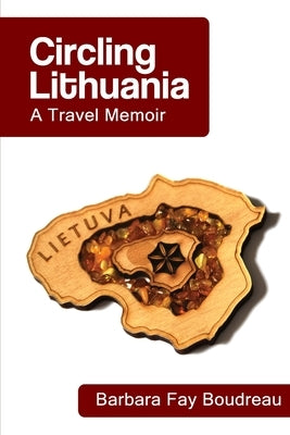 Circling Lithuanian: A Travel Memoir by Boudreau, Barbara Fay