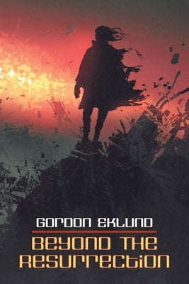 Beyond the Resurrection by Eklund, Gordon