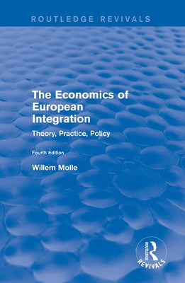 Revival: The Economics of European Integration (2001): Theory, Practice, Policy by Molle, Willem