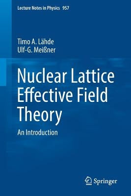 Nuclear Lattice Effective Field Theory: An Introduction by Lähde, Timo A.