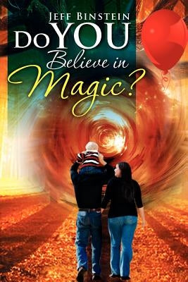 Do You Believe in Magic? by Binstein, Jeff