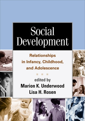 Social Development: Relationships in Infancy, Childhood, and Adolescence by Underwood, Marion K.