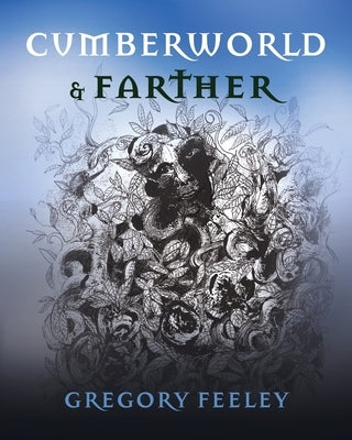 Cumberworld & Farther by Feeley, Gregory P.