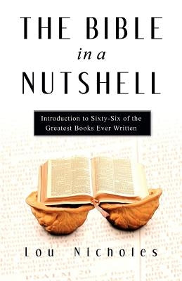 The Bible In A Nutshell by Nicholes, Lou