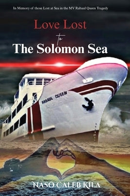 Love Lost to The Solomon Sea by Kila, Naso Caleb