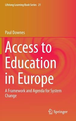 Access to Education in Europe: A Framework and Agenda for System Change by Downes, Paul