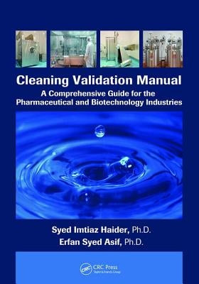 Cleaning Validation Manual: A Comprehensive Guide for the Pharmaceutical and Biotechnology Industries by Haider, Syed Imtiaz