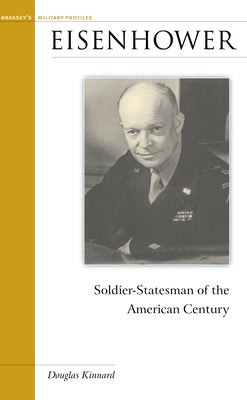 Eisenhower: Soldier-Statesman of the American Century by Kinnard, Douglas