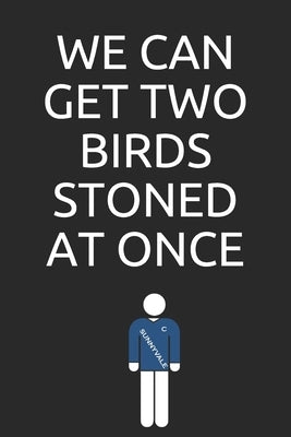 We can get two birds stoned at once by Notebooks, Global