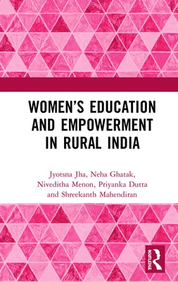 Women's Education and Empowerment in Rural India by Jha, Jyotsna