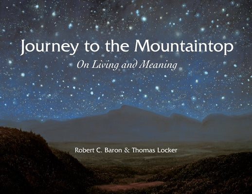 Journey to the Mountaintop: On Living and Meaning by Baron, Robert C.