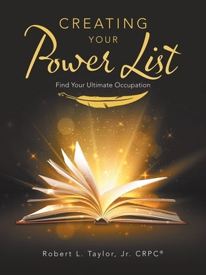Creating Your Power List: Find Your Ultimate Occupation by Taylor Crpc(r), Robert L., Jr.