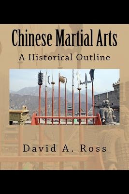 Chinese Martial Arts: A Historical Outline by Ross, David A.