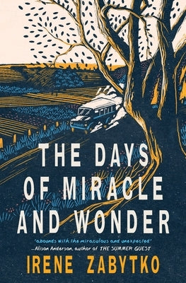 The Days of Miracle and Wonder by Zabytko, Irene